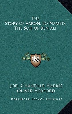 The Story of Aaron, So Named, The Son of Ben Ali 1163327352 Book Cover