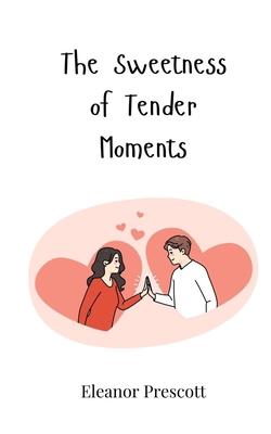 The Sweetness of Tender Moments 3690817676 Book Cover