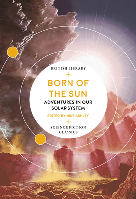 Born of the Sun: Adventures in Our Solar System 0712353569 Book Cover