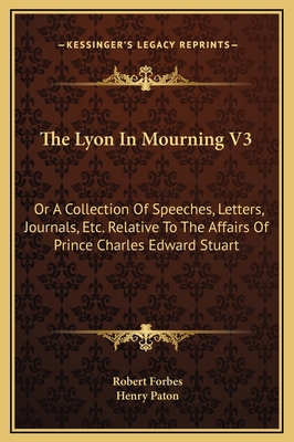 The Lyon In Mourning V3: Or A Collection Of Spe... 1169342477 Book Cover