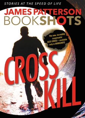 Cross Kill: An Alex Cross Story 0316317144 Book Cover