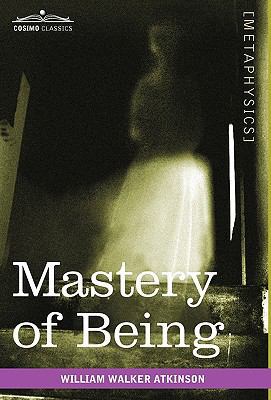 Mastery of Being: A Study of the Ultimate Princ... 161640356X Book Cover