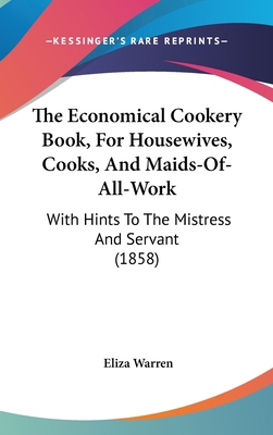 The Economical Cookery Book, for Housewives, Co... 112096959X Book Cover