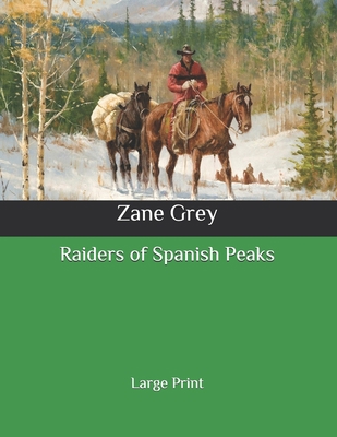 Raiders of Spanish Peaks: Large Print B086Y4SPR5 Book Cover