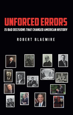 Unforced Errors: 15 Bad Decisions That Changed ... B0FKSZVXLQ Book Cover