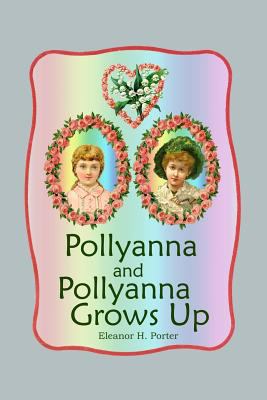 Pollyanna and Pollyanna Grows Up 153528109X Book Cover