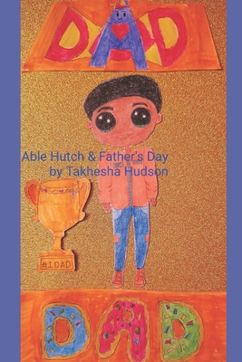 Able Hutch & Father's Day B095GDFGMG Book Cover