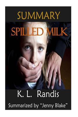 Paperback Summary: Spilled Milk - Based on a True Story by K. L. Randis Book