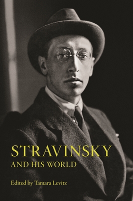 Stravinsky and His World 0691159882 Book Cover