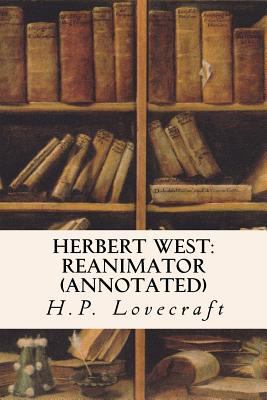 Herbert West: Reanimator (annotated) 1523213973 Book Cover