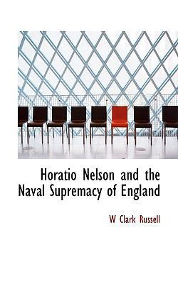 Horatio Nelson and the Naval Supremacy of England 1115772732 Book Cover