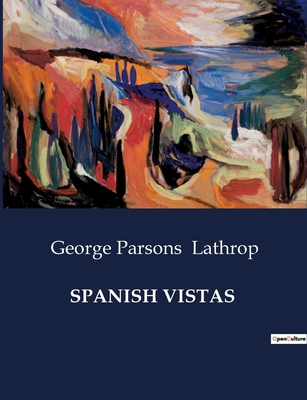 Spanish Vistas: Exploring the Cultural and Hist... B0CSCQZFQL Book Cover