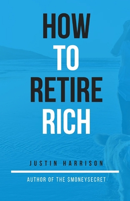 How To Retire Rich: Create the perfect retireme... 1702087530 Book Cover