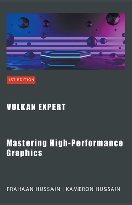 Vulkan Expert: Mastering High-Performance Graphics B0CLN9Y53D Book Cover