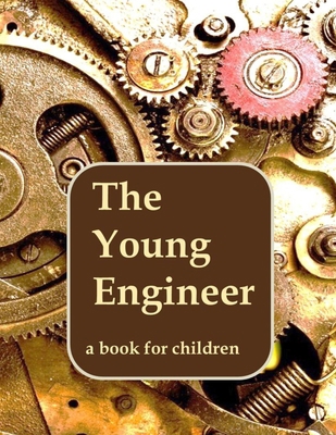 The Young Engineer: Engineering for kids B0CL3NHMHD Book Cover