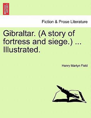 Gibraltar. (a Story of Fortress and Siege.) ...... 1240928009 Book Cover