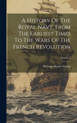 A History Of The Royal Navy, From The Earliest ... 1020974117 Book Cover