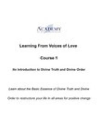 Paperback Learning from Voices of Love, Course 1: an Introduction to Divine Truth and DIvine Order Book