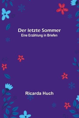 Der letzte Sommer: Eine Erzählung in Briefen [German] 9356711577 Book Cover