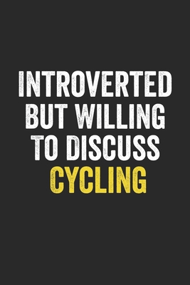 Introverted But Willing To Discuss Cycling, Gift for women, Cute Notebook a Beautiful: Lined Notebook / Journal Gift, woman journal, 120 Pages, 6 x 9 ... , Cute, Funny, Gift, Journal, College Ru