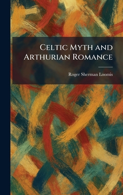 Celtic Myth and Arthurian Romance 1025457919 Book Cover