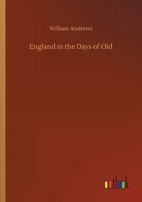 England in the Days of Old 3734077540 Book Cover