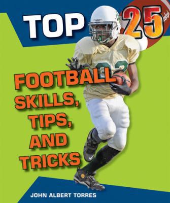 Top 25 Football Skills, Tips, and Tricks 1598453556 Book Cover