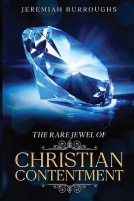 The Rare Jewel of Christian Contentment: Annotated 1611046599 Book Cover