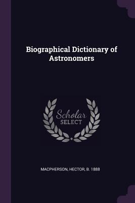 Biographical Dictionary of Astronomers 1379253780 Book Cover