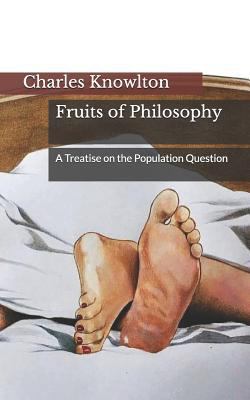 Fruits of Philosophy: A Treatise on the Populat... 1791732747 Book Cover