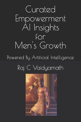 Curated Empowerment: AI Insights for Men's Grow... B0C87TKXG3 Book Cover