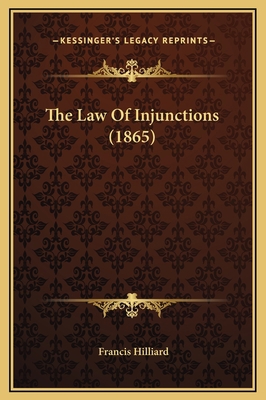 The Law Of Injunctions (1865) 1169365701 Book Cover