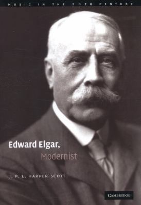 Edward Elgar, Modernist 0521107547 Book Cover