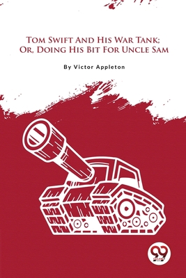 Tom Swift And His War Tank; Or, Doing His Bit F... 9357482970 Book Cover