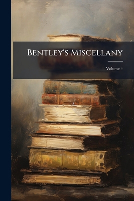 Bentley's Miscellany; Volume 4 1248634748 Book Cover