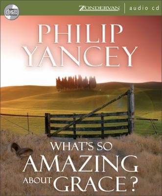 What's So Amazing about Grace? 0310273625 Book Cover