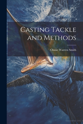 Casting Tackle and Methods 1021684163 Book Cover