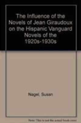 The Influence of the Novels of Jean Giraudoux o... 161148068X Book Cover