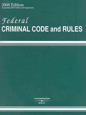 Federal Criminal Code and Rules 2008: As Receiv... 0314975128 Book Cover