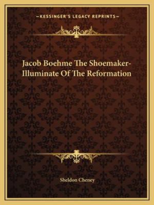 Jacob Boehme The Shoemaker-Illuminate Of The Re... 1162895519 Book Cover