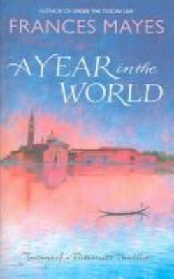 A Year in the World: Journeys of a Passionate T... 0593049454 Book Cover