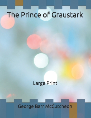 The Prince of Graustark: Large Print B086PRL76G Book Cover