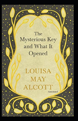 The Mysterious Key and What It Opened (Annotated) B09131N4TY Book Cover