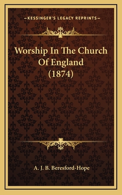 Worship in the Church of England (1874) 1164330586 Book Cover