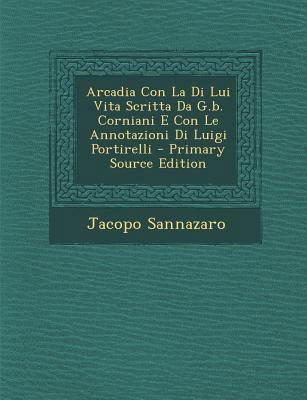Arcadia Con La Di Lui Vita Scritta Da G.B. Corn... [Italian] 1295658151 Book Cover