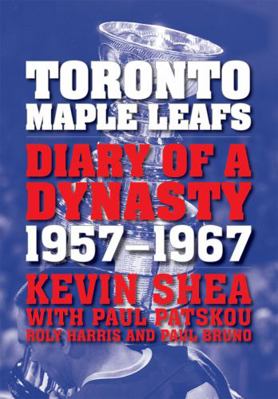 Toronto Maple Leafs: Diary of a Dynasty, 1957-1967 1554076366 Book Cover