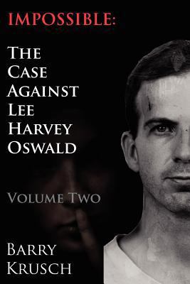 Impossible: The Case Against Lee Harvey Oswald ... 0962098159 Book Cover