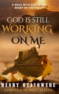 God is still working on me: A walk with God in ... 1072458098 Book Cover