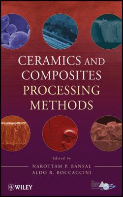 Ceramics and Composites Processing Methods 0470553448 Book Cover