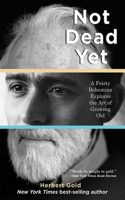 Not Dead Yet: A Feisty Bohemian Explores the Ar... 1611450292 Book Cover